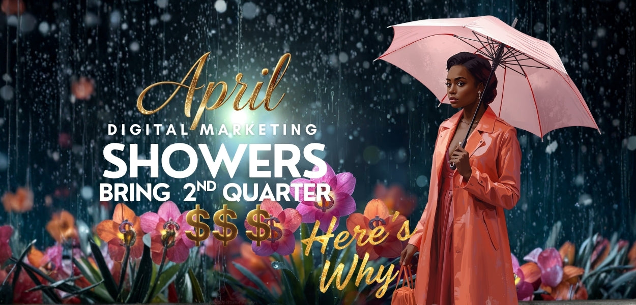 APRIL DIGITAL MARKETING SHOWERS BRING Q2 DOLLARS