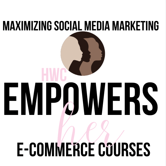 HWC EmpowersHER: Maximizing Social Media Marketing for Your Online Shopify Store -DIGITAL DOWNLOAD