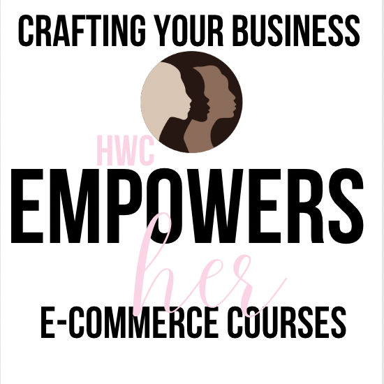 HWC EmpowersHer Crafting Your Business DIGITAL DOWNLOAD